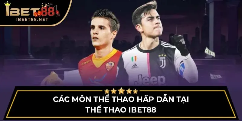 Thể Thao IBET88: Địa Chỉ Tin Cậy Cho Người Đam Mê Thể Thao 2 Các môn thể thao hấp dẫn tại thể thao IBET88